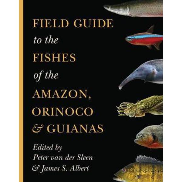 Field Guide to the Fishes of the Amazon, Orinoco, and Guiana
