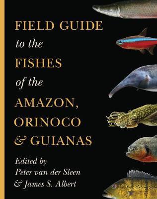 Field Guide to the Fishes of the Amazon, Orinoco, and Guiana