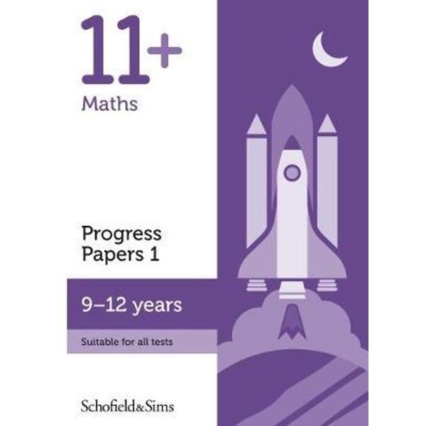 11+ Maths Progress Papers Book 1: KS2, Ages 9-12