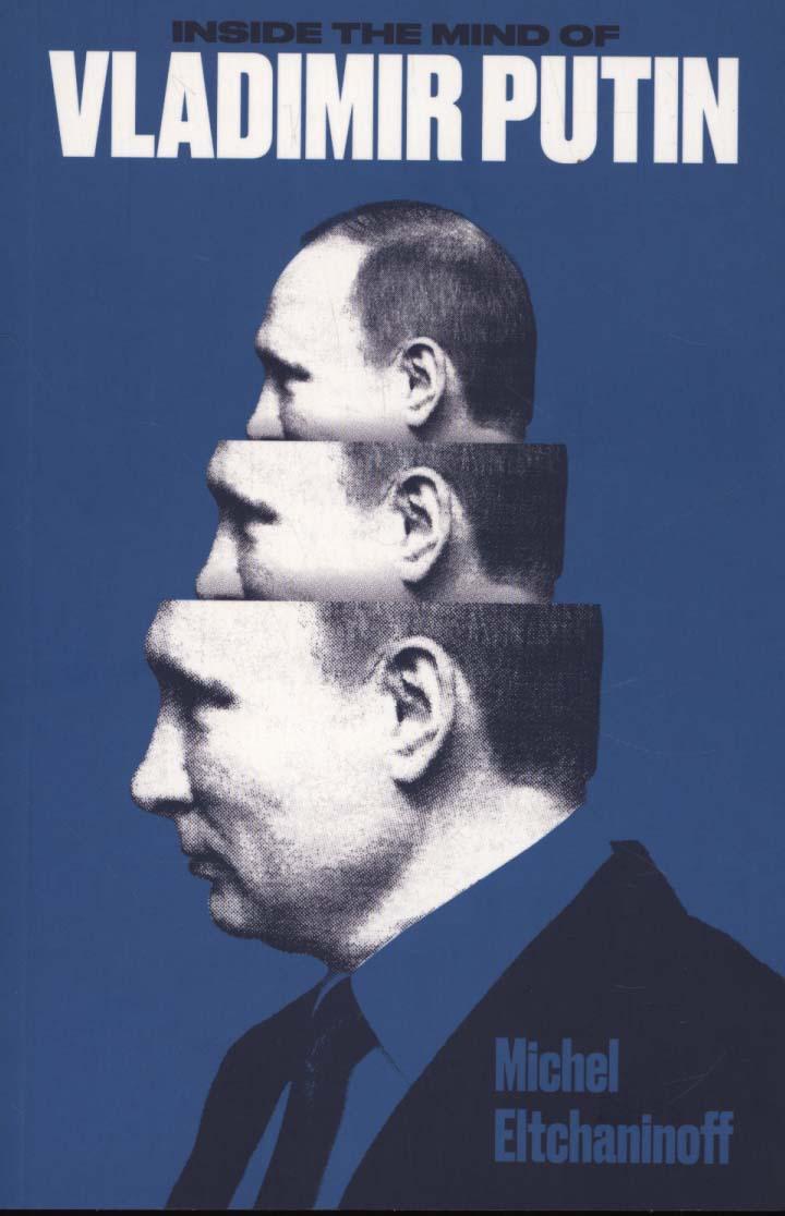 Inside the Mind of Vladimir Putin