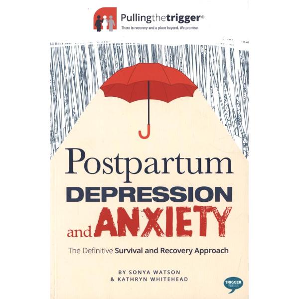 Postpartum Depression and Anxiety: The Definitive Survival a