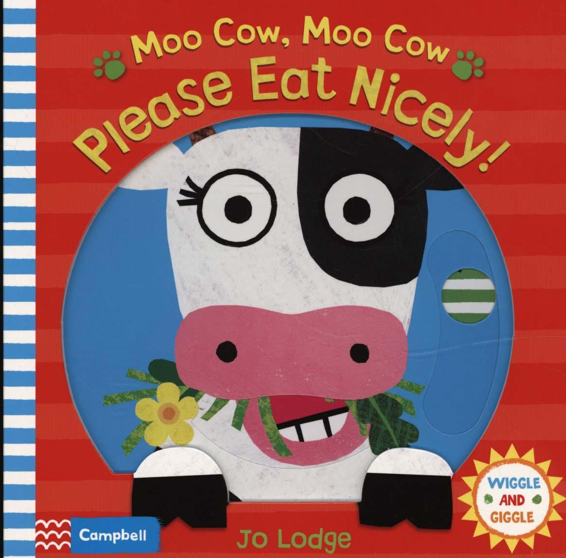 Moo Cow, Moo Cow, Please Eat Nicely!