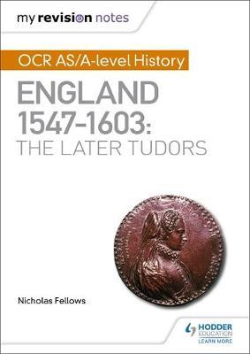 My Revision Notes: OCR AS/A-level History: England 1547-1603