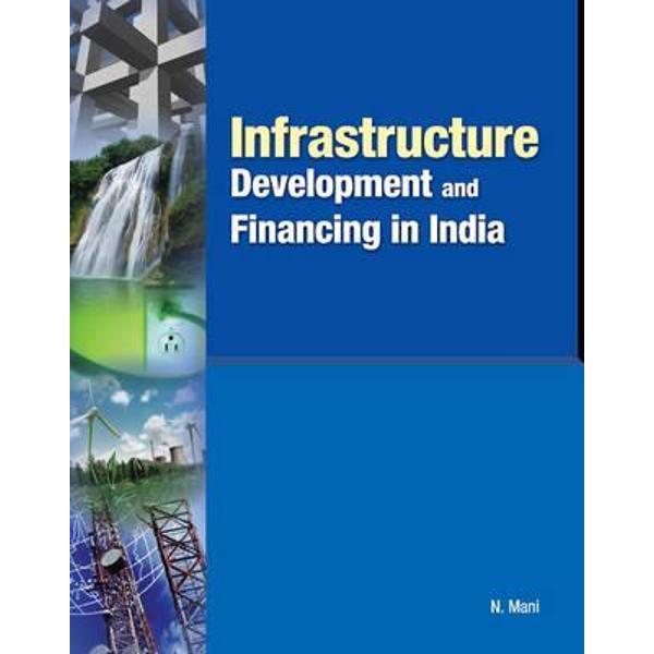 Infrastructure Development and Financing in India