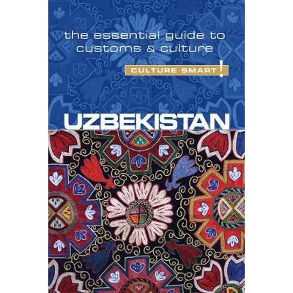 Uzbekistan - Culture Smart! The Essential Guide to Customs &