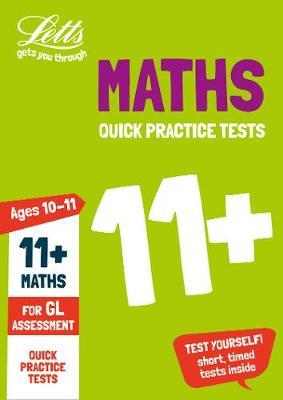 11+ Maths Quick Practice Tests Age 10-11 for the GL Assessme