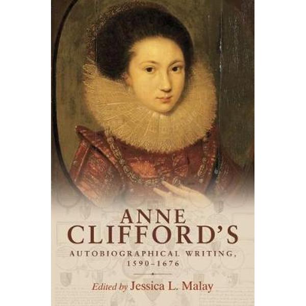 Anne Clifford's Autobiographical Writing, 1590-1676
