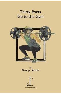Poza produsului Thirty Poets Go to the Gym