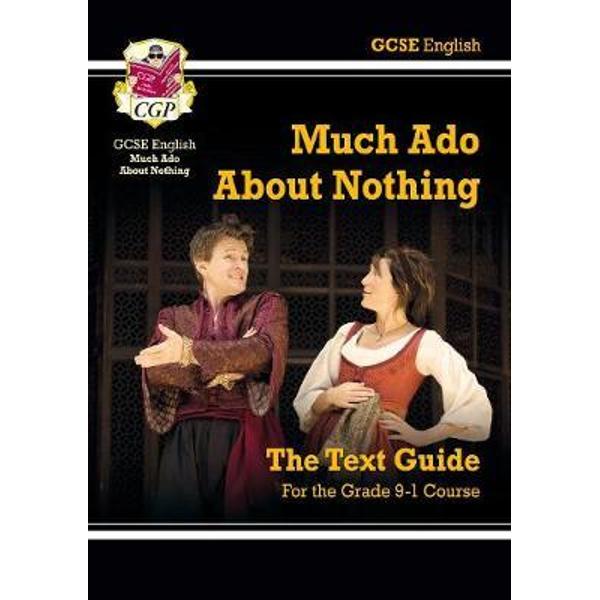 Grade 9-1 GCSE English Shakespeare Text Guide - Much Ado Abo