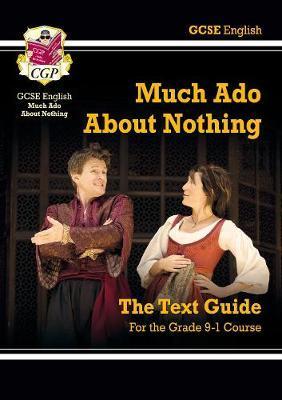 Grade 9-1 GCSE English Shakespeare Text Guide - Much Ado Abo