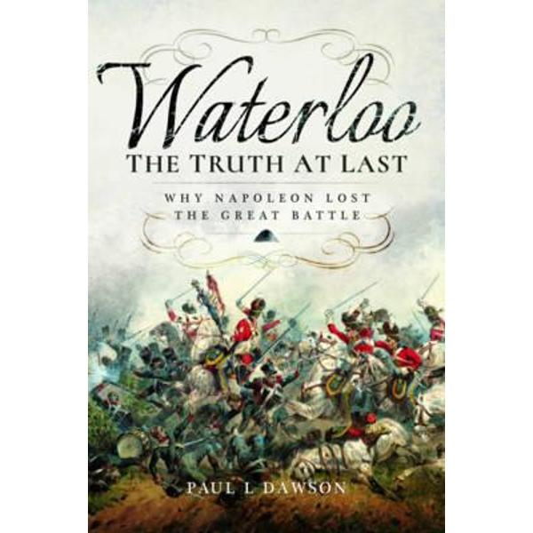 Waterloo: The Truth at Last