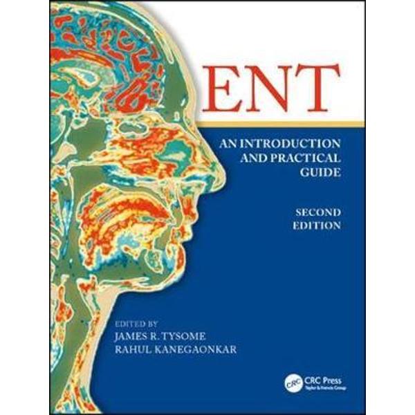 ENT: An Introduction and Practical Guide, Second Edition