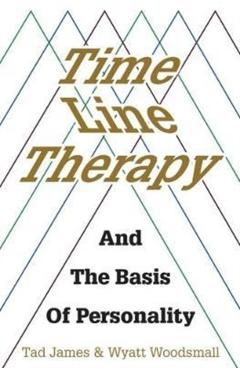 Time Line Therapy and the Basis of Personality