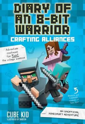 Diary of an 8-Bit Warrior: Crafting Alliances (Book 3 8-Bit