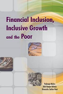 Financial Inclusion, Inclusive Growth & the Poor