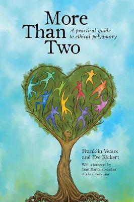 More Than Two: A Practical Guide to Ethical Polyamory