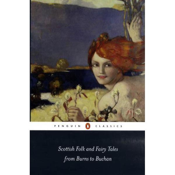 Scottish Folk and Fairy Tales from Burns to Buchan