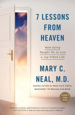 7 Lessons from Heaven: How Dying Taught Me to Live a Joy-Fil