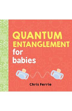 Quantum Entanglement for Babies - Chris Ferrie