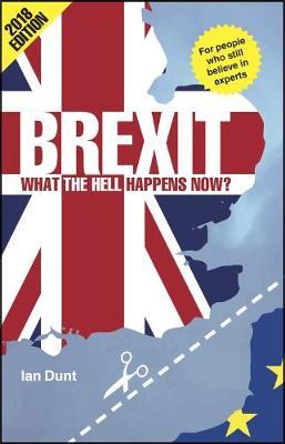 Brexit: What the Hell Happens Now? 2018 Edition