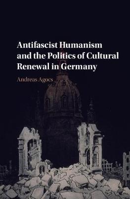 Antifascist Humanism and the Politics of Cultural Renewal in