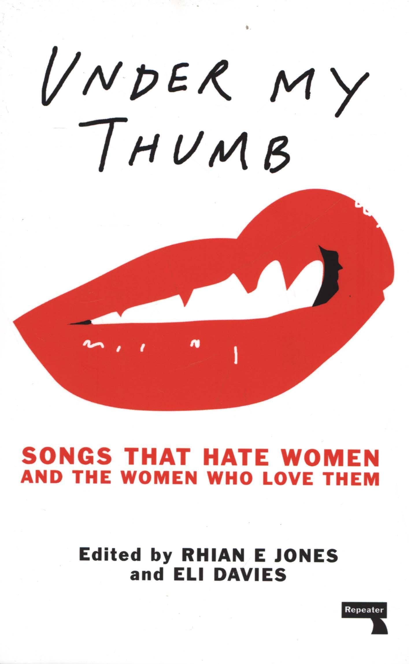 Under My Thumb: Songs that hate women and the women who love