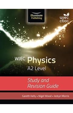 Poza produsului WJEC Physics for A2: Study and Revision Guide