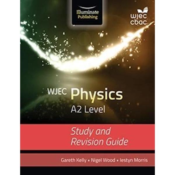 WJEC Physics for A2: Study and Revision Guide