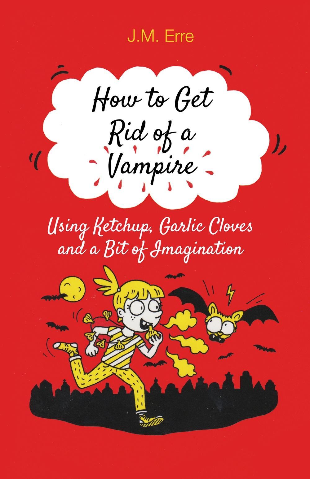 How to Get Rid of a Vampire Using Ketchup, Garlic Cloves and