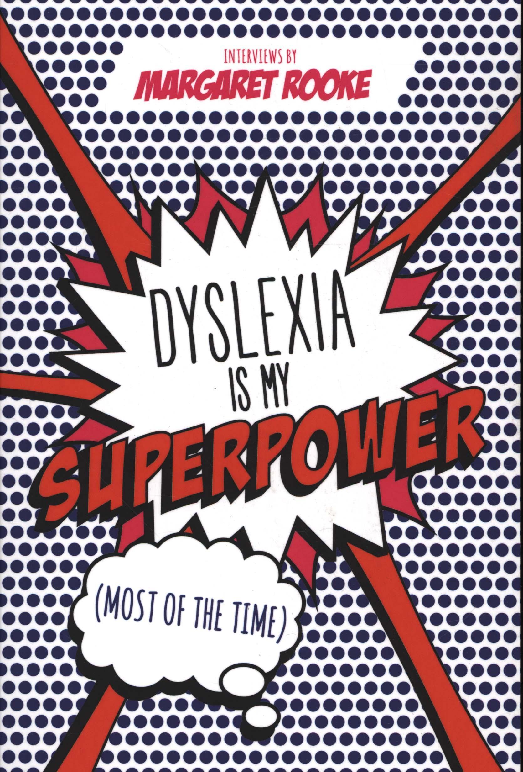 Dyslexia is My Superpower (Most of the Time)