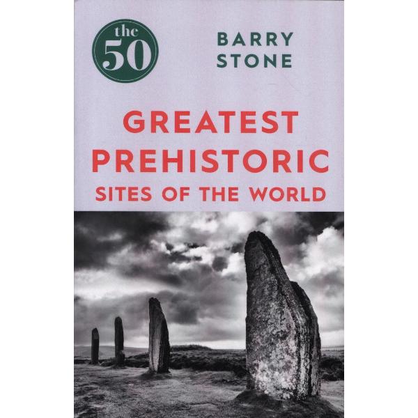 50 Greatest Prehistoric Sites of the World