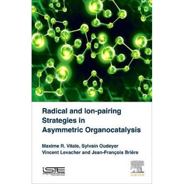 Radical and Ion-pairing Strategies in Asymmetric Organocatal