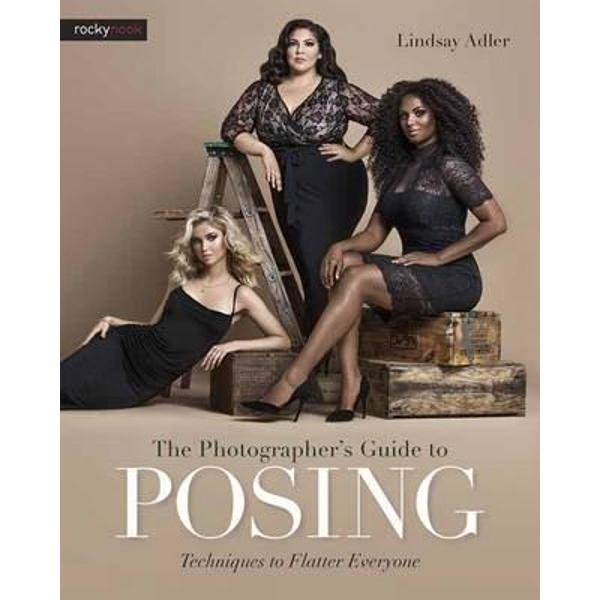 Photographer s Guide to Posing, the