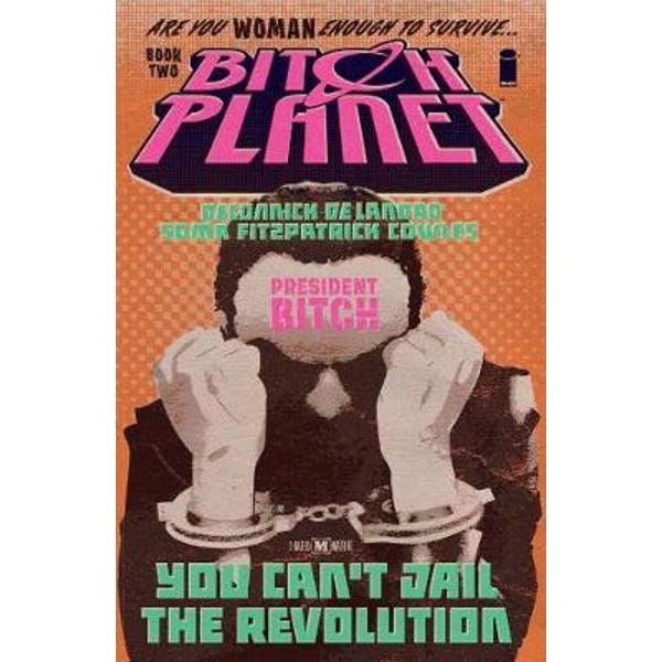 Bitch Planet Volume 2: President Bitch