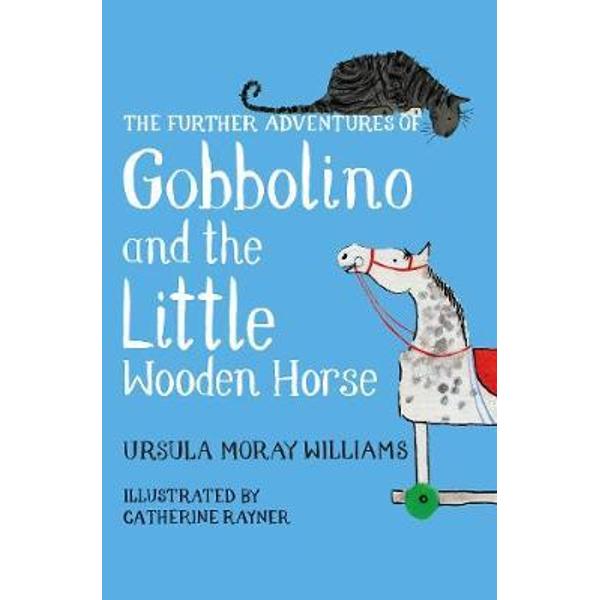 Further Adventures of Gobbolino and the Little Wooden Horse