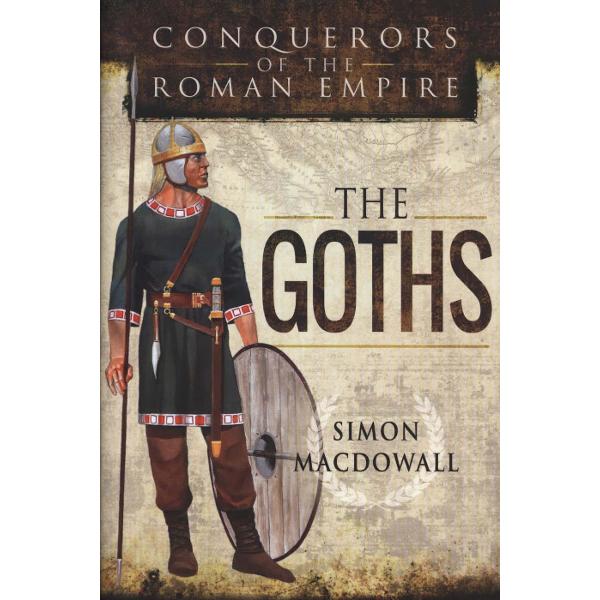 Conquerors of the Roman Empire: The Goths