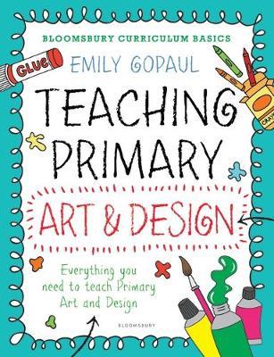 Bloomsbury Curriculum Basics: Teaching Primary Art and Desig