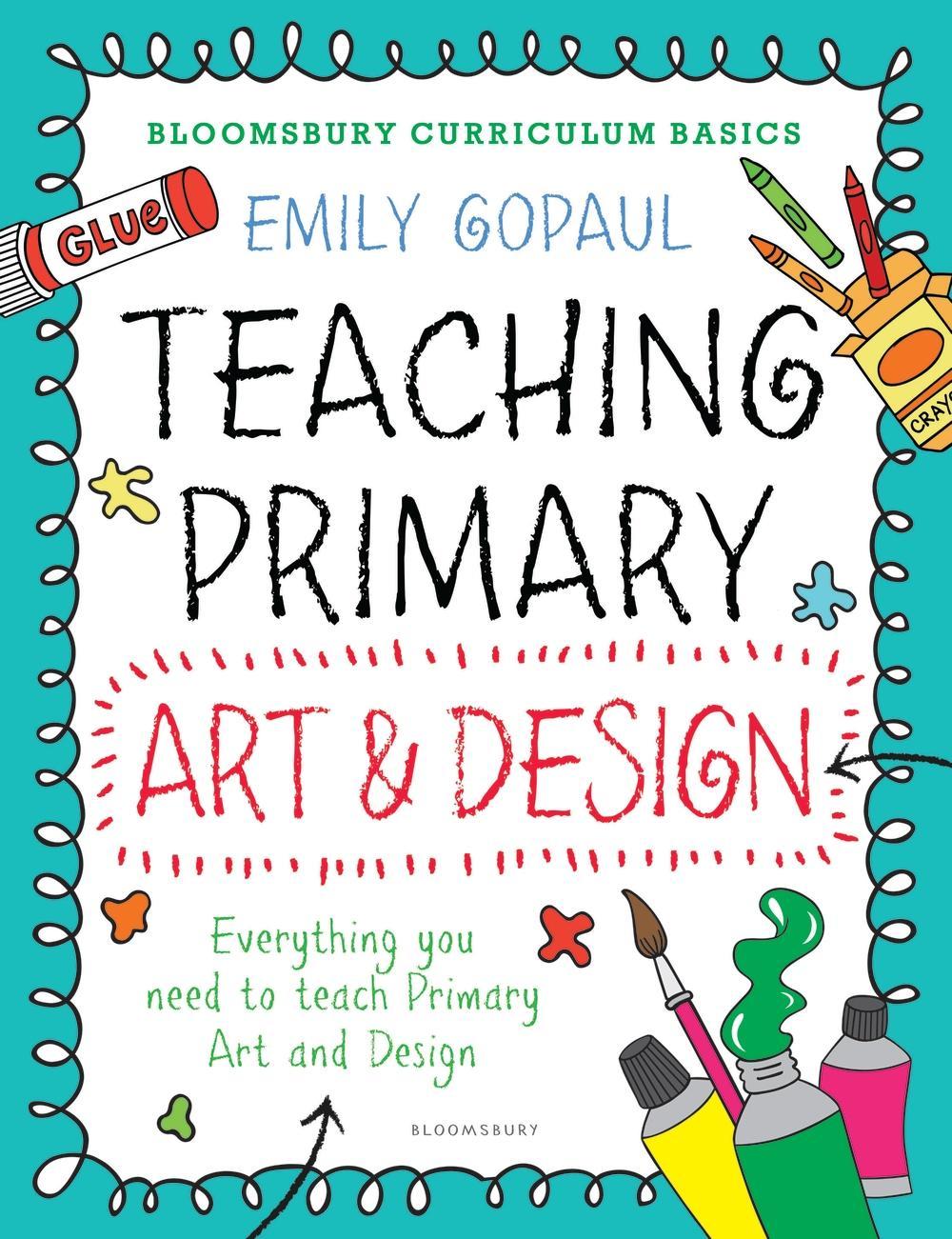 Bloomsbury Curriculum Basics: Teaching Primary Art and Desig
