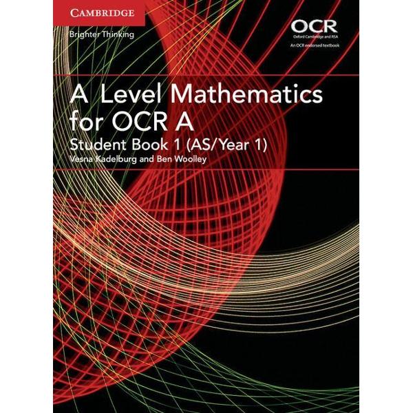A Level Mathematics for OCR Student Book 1 (AS/Year 1)