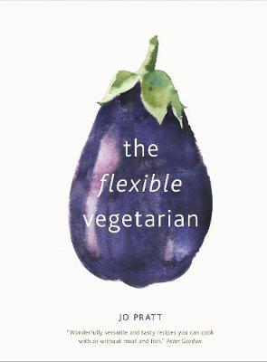 Flexible Vegetarian: Flexitarian recipes to cook with or wit