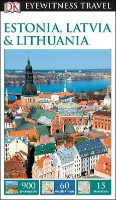 DK Eyewitness Travel Guide Estonia, Latvia and Lithuania