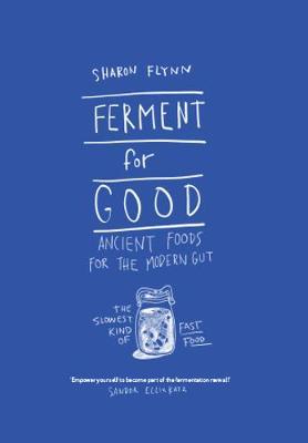 Ferment for Good: Ancient Food for the Modern Gut