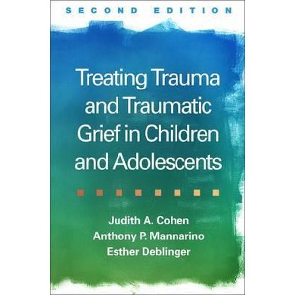 Treating Trauma and Traumatic Grief in Children and Adolesce