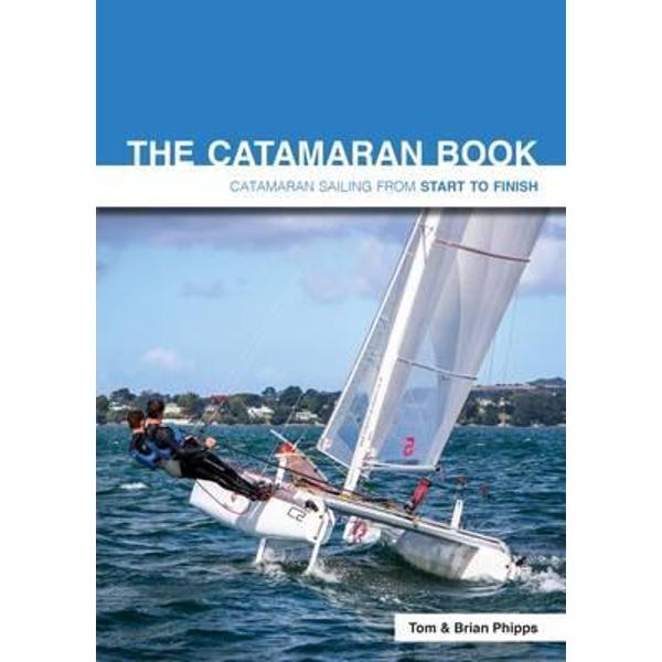Catamaran Book - Catamaran Sailing from Start to Finish