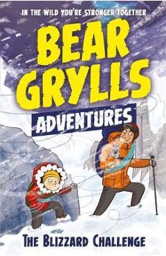 Coperta cărții Bear Grylls Adventure 1: The Blizzard Challenge