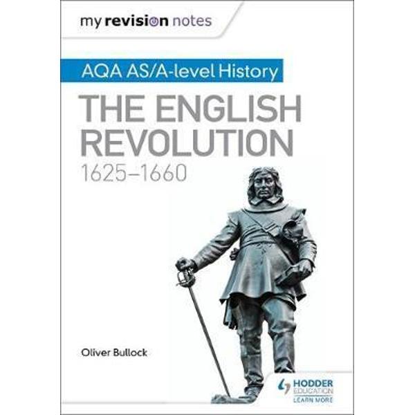 My Revision Notes: AQA AS/A-Level History: The English Revol