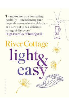 Coperta cărții 'River Cottage Light & Easy'