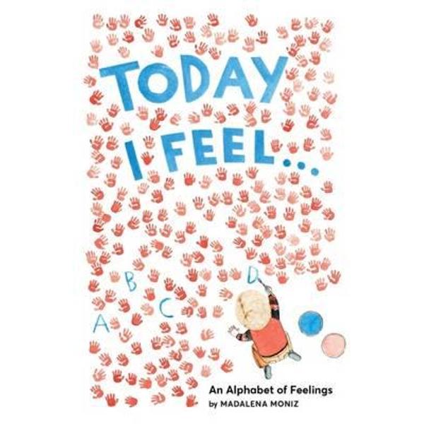 Today I Feel ...: An Alphabet of Emotions