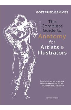 Complete Guide to Anatomy for Artists & Illustrators