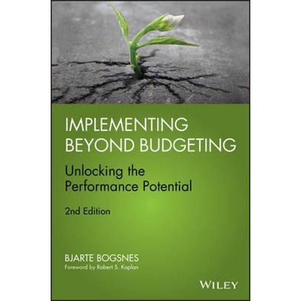 Implementing Beyond Budgeting: Unlocking the Performance Pot